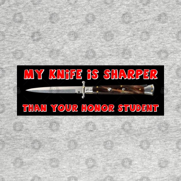 My Knife Is Sharper Than Your Honor Student by My Swinguard